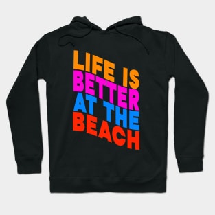 Life is better at the beach Hoodie